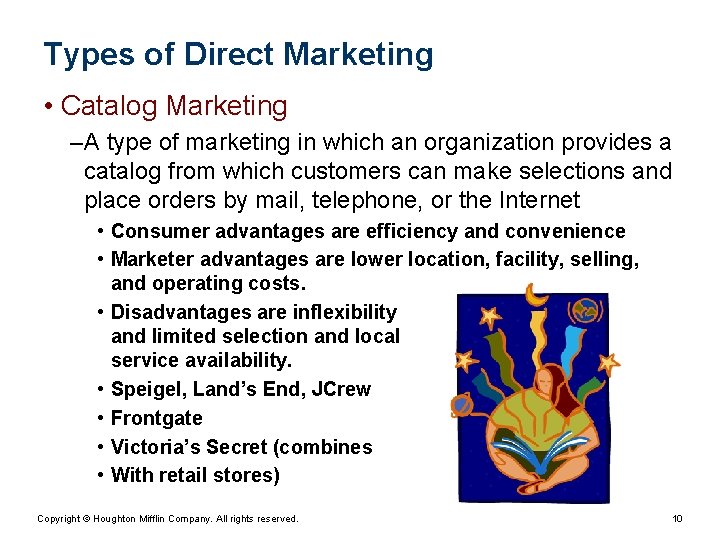 Types of Direct Marketing • Catalog Marketing – A type of marketing in which