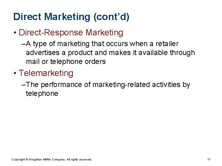Direct Marketing (cont’d) • Direct-Response Marketing – A type of marketing that occurs when