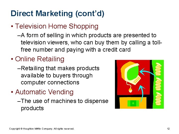 Direct Marketing (cont’d) • Television Home Shopping – A form of selling in which