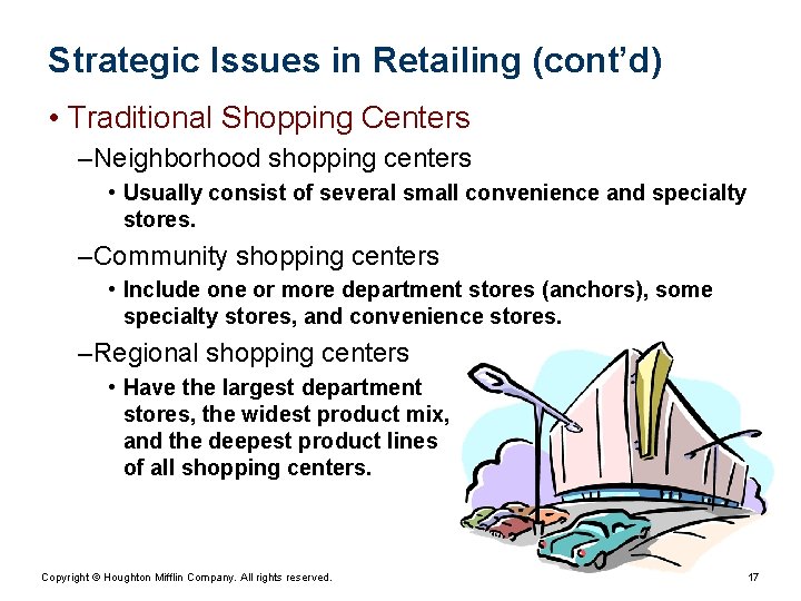 Strategic Issues in Retailing (cont’d) • Traditional Shopping Centers – Neighborhood shopping centers •