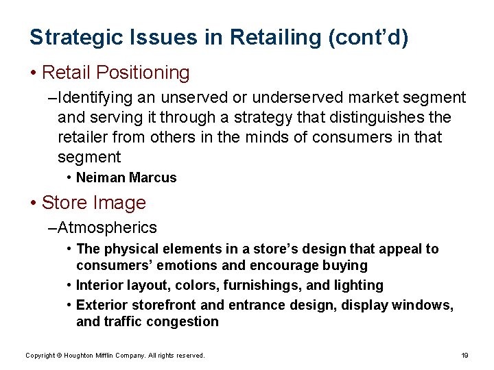 Strategic Issues in Retailing (cont’d) • Retail Positioning – Identifying an unserved or underserved