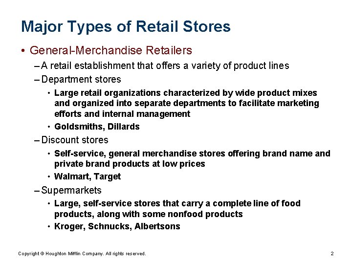 Major Types of Retail Stores • General-Merchandise Retailers – A retail establishment that offers