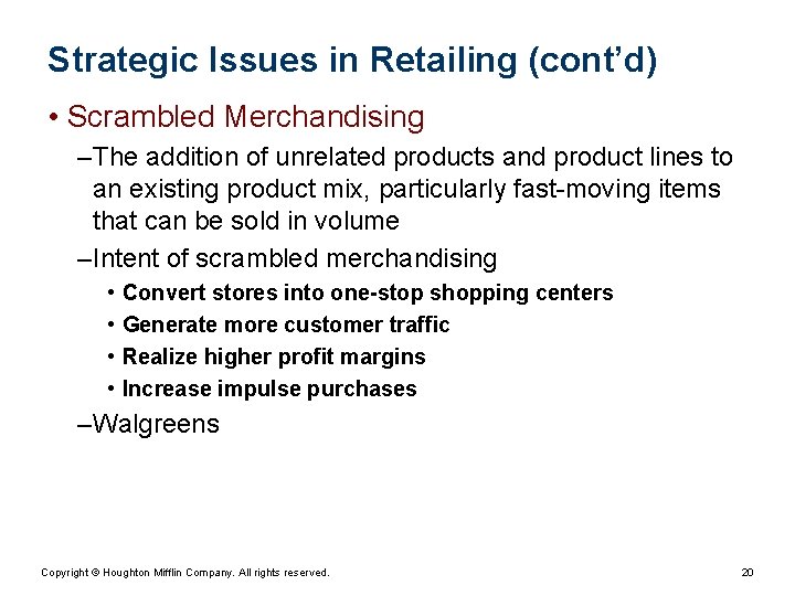 Strategic Issues in Retailing (cont’d) • Scrambled Merchandising – The addition of unrelated products