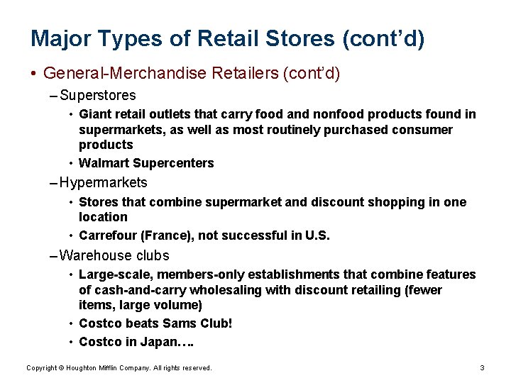 Major Types of Retail Stores (cont’d) • General-Merchandise Retailers (cont’d) – Superstores • Giant