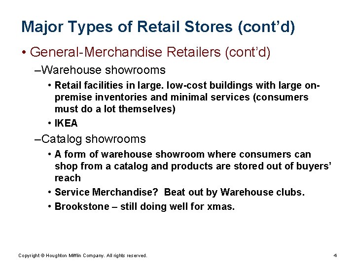 Major Types of Retail Stores (cont’d) • General-Merchandise Retailers (cont’d) – Warehouse showrooms •