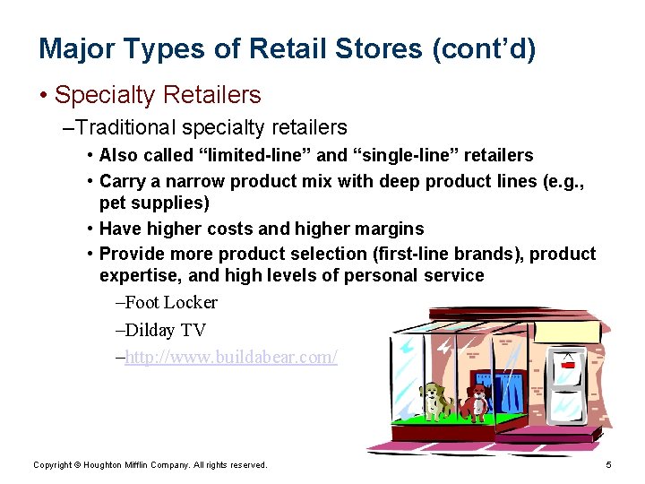 Major Types of Retail Stores (cont’d) • Specialty Retailers – Traditional specialty retailers •