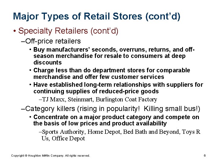 Major Types of Retail Stores (cont’d) • Specialty Retailers (cont’d) – Off-price retailers •