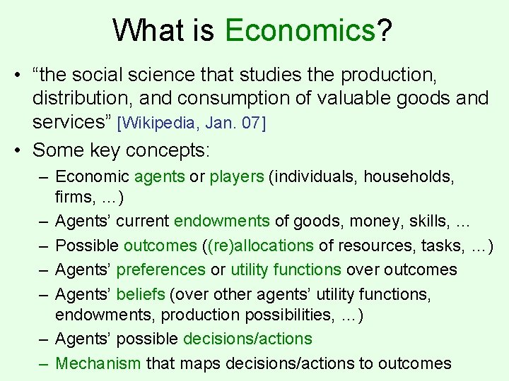 What is Economics? • “the social science that studies the production, distribution, and consumption