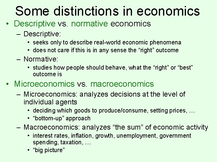 Some distinctions in economics • Descriptive vs. normative economics – Descriptive: • seeks only