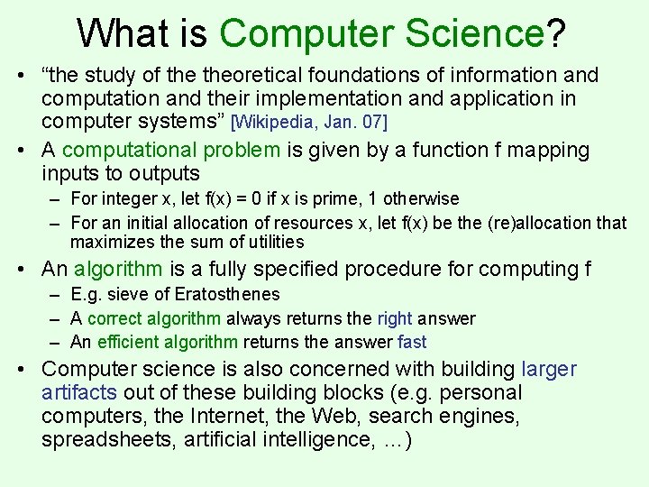 What is Computer Science? • “the study of theoretical foundations of information and computation