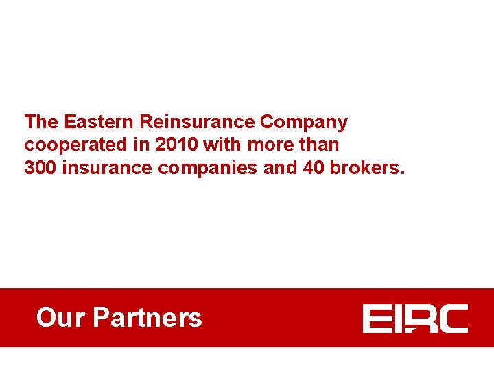 The Eastern Reinsurance Company cooperated in 2010 with more than 300 insurance companies and