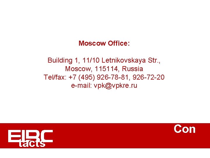 Moscow Office: Building 1, 11/10 Letnikovskaya Str. , Moscow, 115114, Russia Tel/fax: +7 (495)