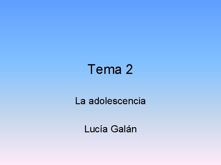 Tema 2 La adolescencia Lucía Galán 