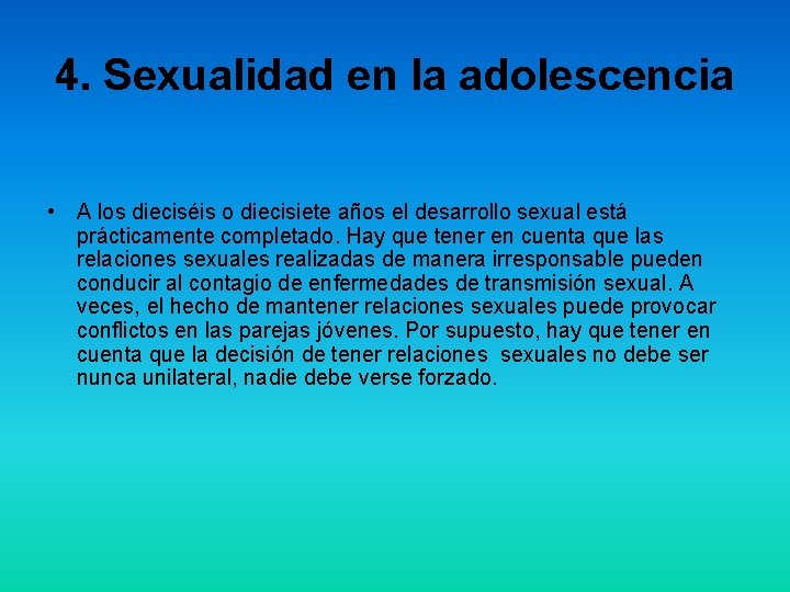 4. Sexualidad en la adolescencia • A los dieciséis o diecisiete años el desarrollo