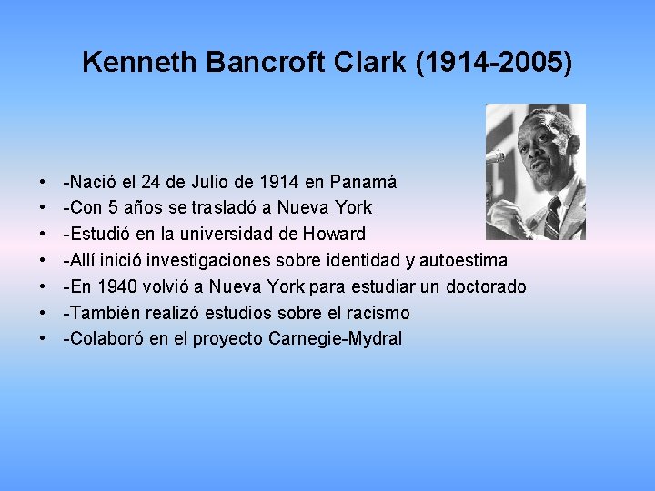 Kenneth Bancroft Clark (1914 -2005) • • -Nació el 24 de Julio de 1914