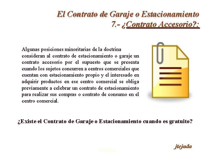 El Contrato de Garaje o Estacionamiento 7. - ¿Contrato Accesorio? : Algunas posiciones minoritarias