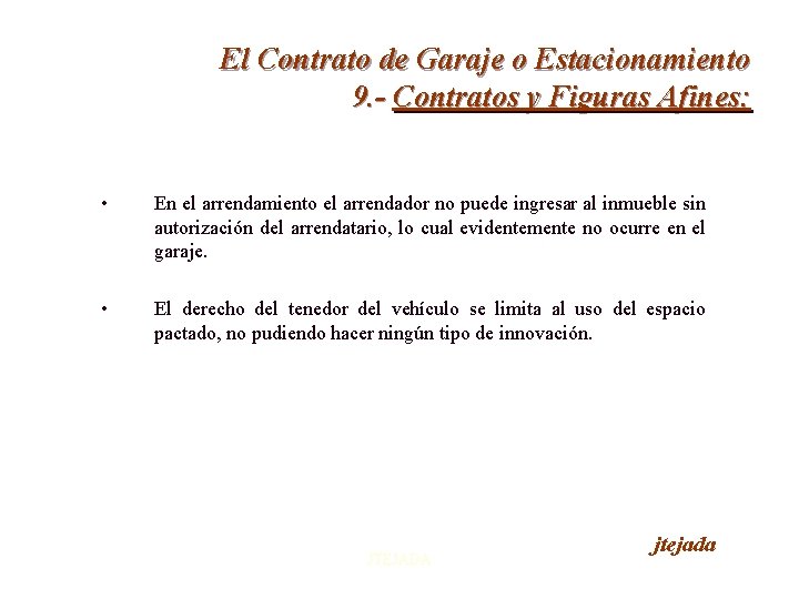 El Contrato de Garaje o Estacionamiento 9. - Contratos y Figuras Afines: • En