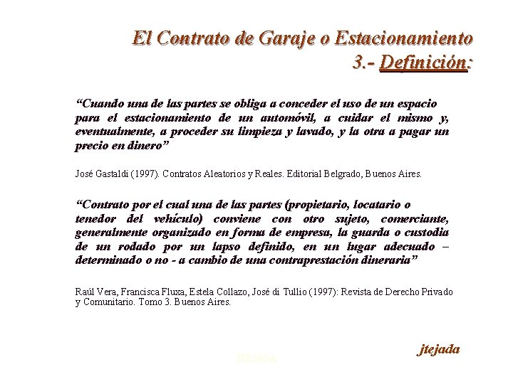 El Contrato de Garaje o Estacionamiento 3. - Definición: “Cuando una de las partes