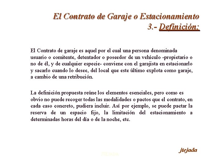 El Contrato de Garaje o Estacionamiento 3. - Definición: El Contrato de garaje es