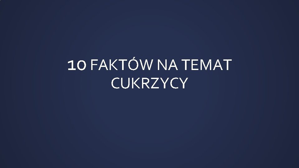 10 FAKTÓW NA TEMAT CUKRZYCY 