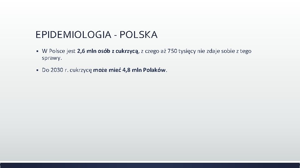EPIDEMIOLOGIA - POLSKA § W Polsce jest 2, 6 mln osób z cukrzycą, z EPIDEMIOLOGIA - POLSKA § W Polsce jest 2, 6 mln osób z cukrzycą, z