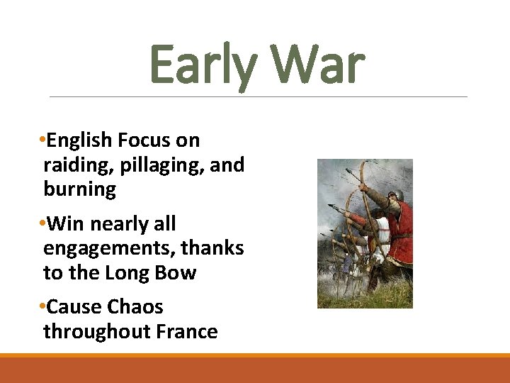 Early War • English Focus on raiding, pillaging, and burning • Win nearly all