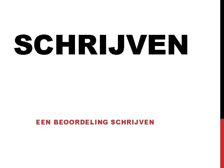 SCHRIJVEN EEN BEOORDELING SCHRIJVEN 