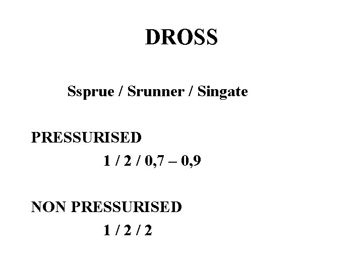 DROSS Ssprue / Srunner / Singate PRESSURISED 1 / 2 / 0, 7 –