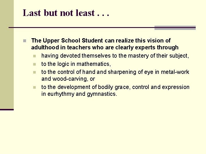 Last but not least. . . n The Upper School Student can realize this