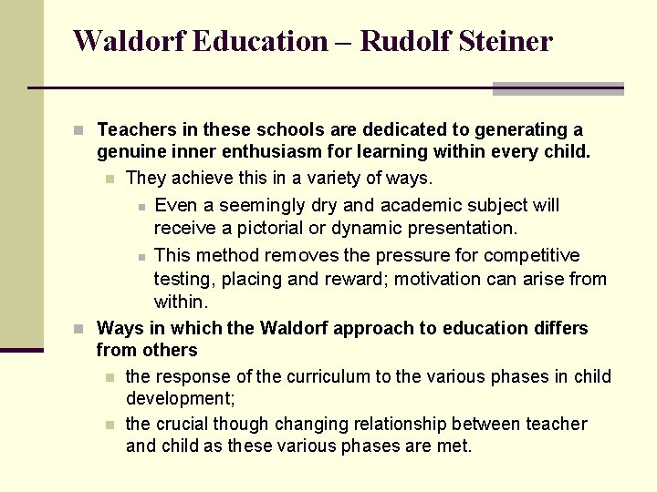 Waldorf Education – Rudolf Steiner n Teachers in these schools are dedicated to generating