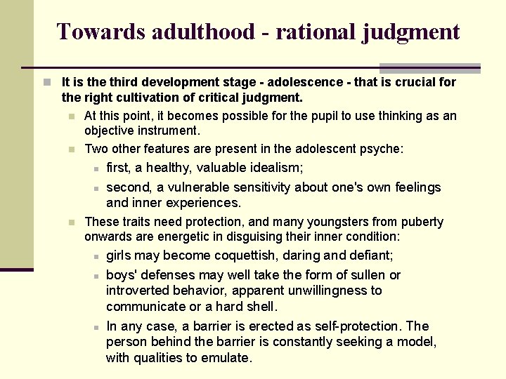 Towards adulthood - rational judgment n It is the third development stage - adolescence