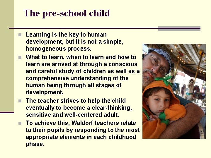 The pre-school child n Learning is the key to human development, but it is