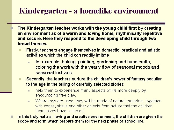 Kindergarten - a homelike environment n The Kindergarten teacher works with the young child