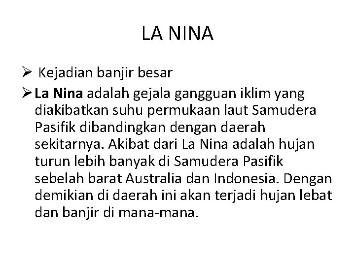 LA NINA Ø Kejadian banjir besar Ø La Nina adalah gejala gangguan iklim yang