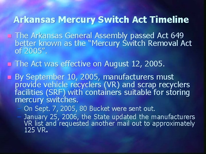 Arkansas Mercury Switch Act Timeline n The Arkansas General Assembly passed Act 649 better