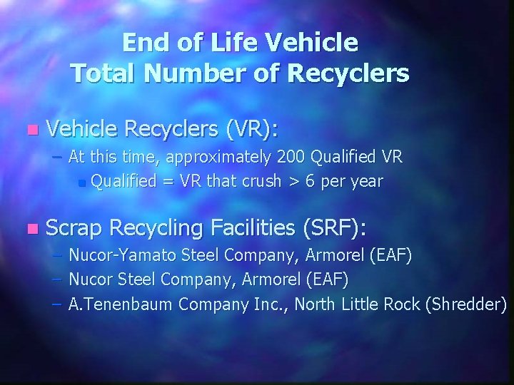 End of Life Vehicle Total Number of Recyclers n Vehicle Recyclers (VR): – At