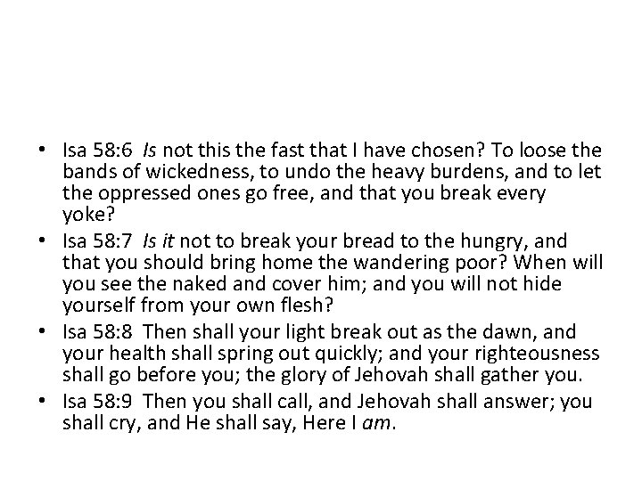  • Isa 58: 6 Is not this the fast that I have chosen?