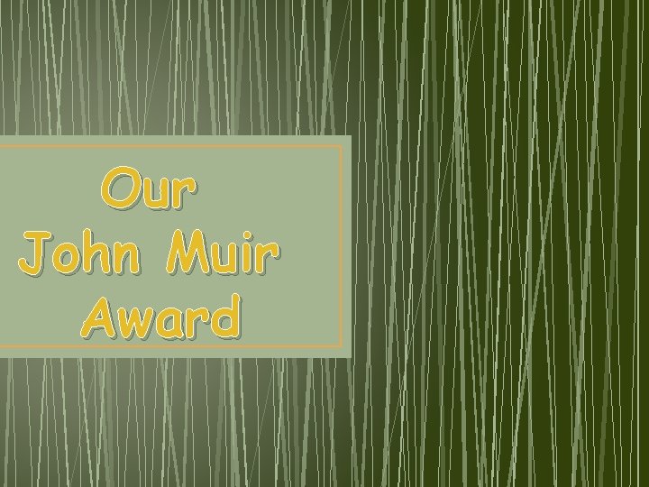 Our John Muir Award 