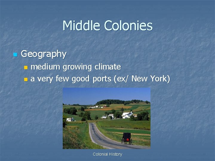 Middle Colonies n Geography medium growing climate n a very few good ports (ex/