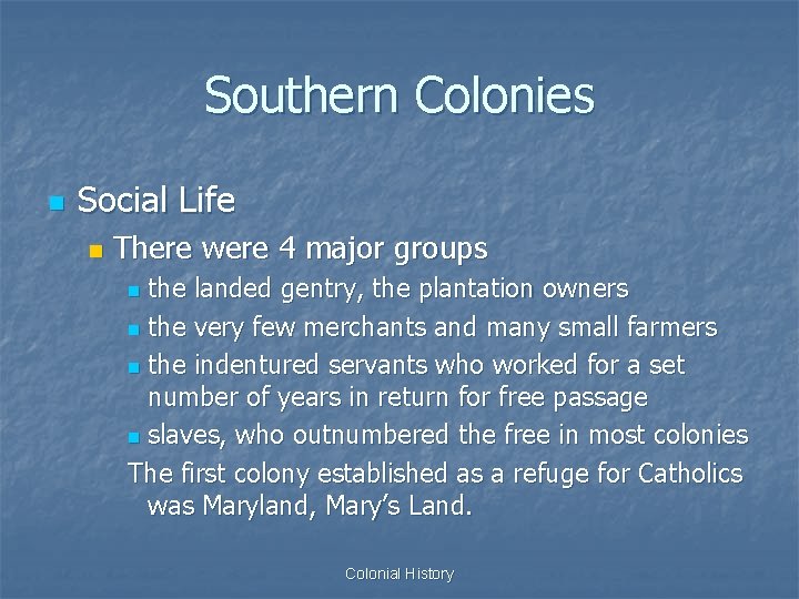 Southern Colonies n Social Life n There were 4 major groups the landed gentry,