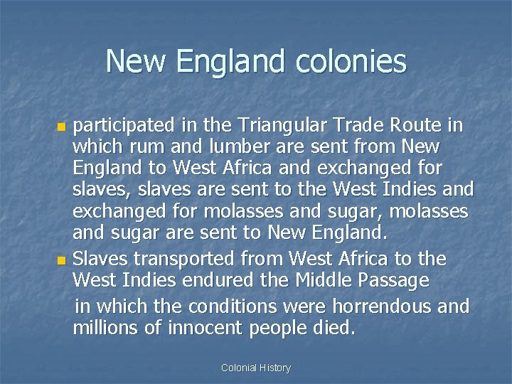 New England colonies participated in the Triangular Trade Route in which rum and lumber