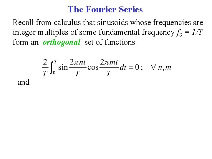 The Fourier Series Recall from calculus that sinusoids whose frequencies are integer multiples of