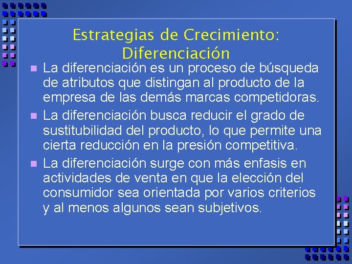 n n n Estrategias de Crecimiento: Diferenciación La diferenciación es un proceso de búsqueda