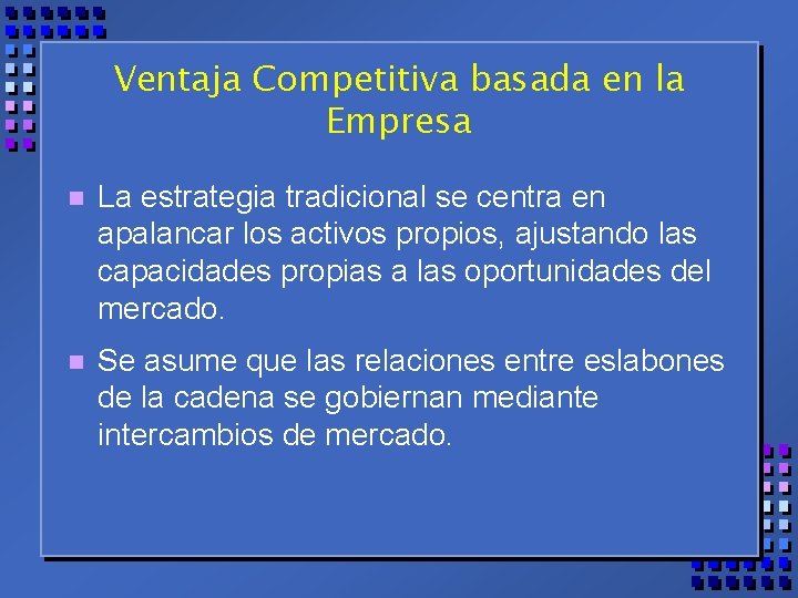 Ventaja Competitiva basada en la Empresa n La estrategia tradicional se centra en apalancar