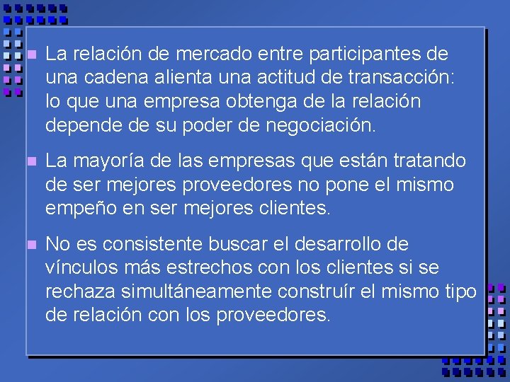 n La relación de mercado entre participantes de una cadena alienta una actitud de