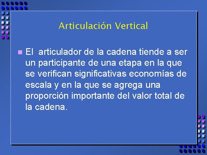 Articulación Vertical n El articulador de la cadena tiende a ser un participante de