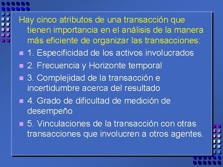 Hay cinco atributos de una transacción que tienen importancia en el análisis de la