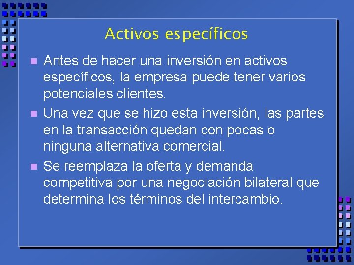 Activos específicos n n n Antes de hacer una inversión en activos específicos, la