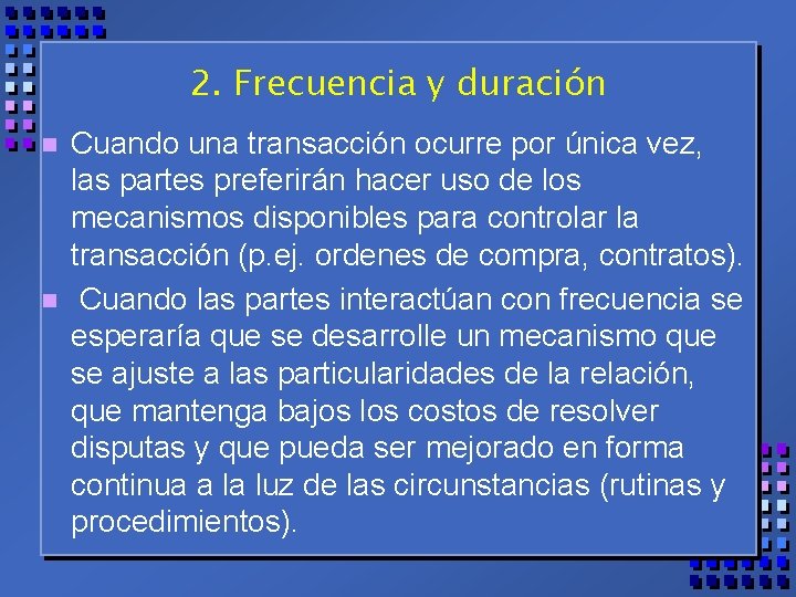 2. Frecuencia y duración n n Cuando una transacción ocurre por única vez, las