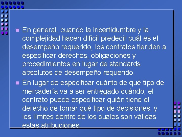 n n En general, cuando la incertidumbre y la complejidad hacen dificil predecir cuál